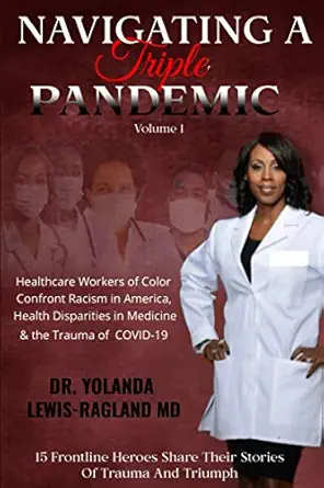 navigating a triple pandemic healthcare workers of color confront racism in america health disparities in