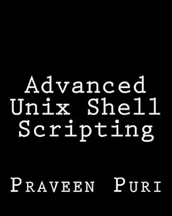 advanced unix shell scripting how to reduce your labor and increase your effectiveness through mastery of