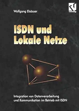 isdn und lokale netze integration von datenverarbeitung und kommunikation im betrieb mit isdn 1st edition