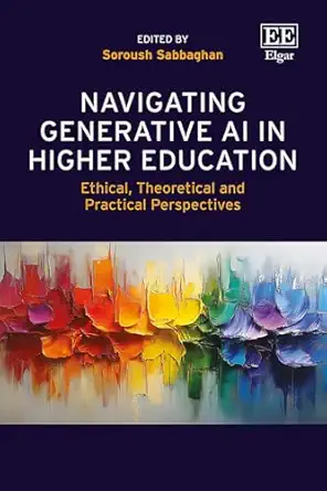 navigating generative ai in higher education ethical theoretical and practical perspectives 1st edition