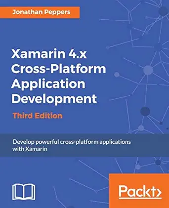 xamarin 4 x cross platform application development 1st edition jonathan peppers 1786465418, 978-1786465412