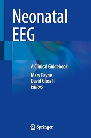 neonatal eeg a clinical guidebook 1st edition mary payne ,david gloss ii 3031925556, 978-3031925559