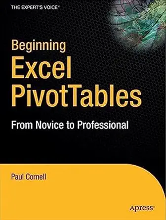 beginning excel pivottables from novice to professional 1st edition paul cornell 159059696x, 978-1590596968