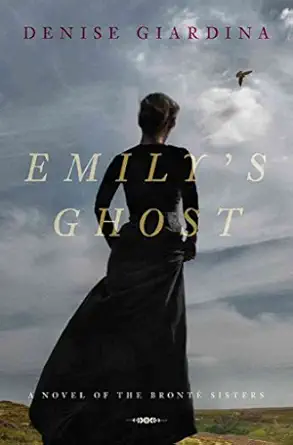 emilys ghost a novel of the bronta sisters 1st edition denise giardina 039306915x, 978-0393069150