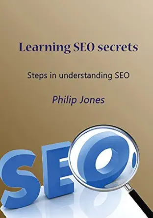 learning seo secrets 1st edition philip jones 1505654610, 978-1505654615