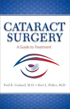cataract surgery a guide to treatment 1st edition bret l fisher ,paul e garland 1943886040, 978-1943886043