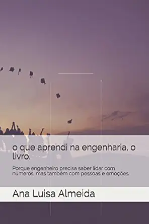 o que aprendi na engenharia o livro porque engenheiro precisa saber lidar com na meros mas tambam com pessoas