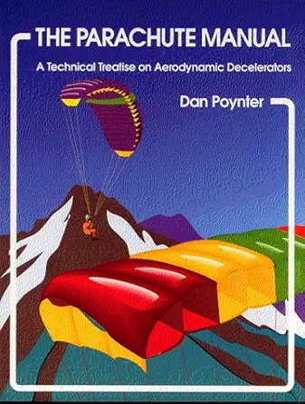 the parachute manual a technical treatise on aerodynamic decelerators 1st edition dan poynter 0915516802,