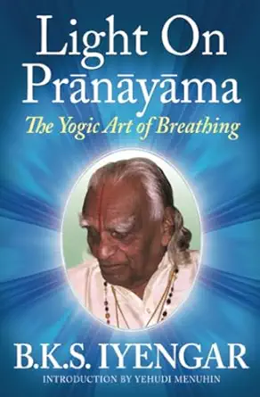 light on pra na ya ma the yogic art of breathing 1st edition b k s iyengar 0824506863, 978-0824506865
