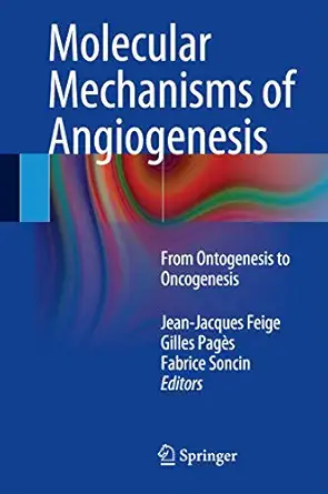 molecular mechanisms of angiogenesis from ontogenesis to oncogenesis 1st edition jean jacques feige ,gilles