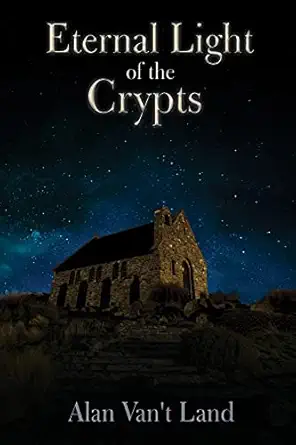 eternal light of the crypts a historical fiction in the ruins of charlemagnea s empire 1st edition alan