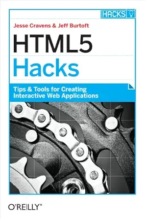 html5 hacks tips and tools for creating interactive web applications 1st edition jesse cravens ,jeff burtoft