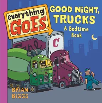 everything goes good night trucks a bedtime book 1st edition brian biggs 0061958158, 978-0061958151