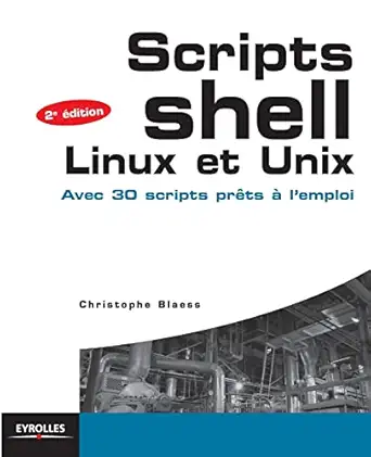 scripts shell linux et unix avec 30 scripts pra ts a lemploi 1st edition christophe blaess 2212135793,