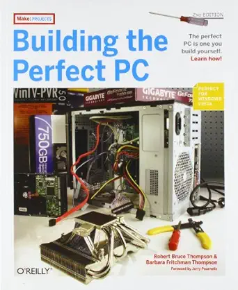 building the perfect pc 1st edition robert bruce thompson ,barbara fritchman thompson ,jerry pournelle