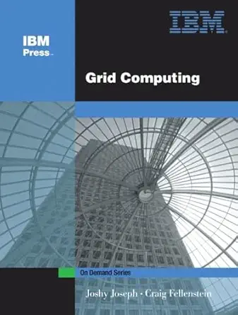 grid computing 1st edition joshy joseph ,craig fellenstein 0131456601, 978-0131456600