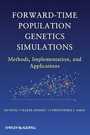 forward time population genetics simulations methods implementation and applications 1st edition bo peng