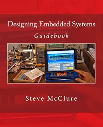 designing embedded systems guidebook 1st edition steve mcclure 1499117590, 978-1499117592