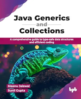 java generics and collections a comprehensive guide to type safe data structures and efficient coding 1st