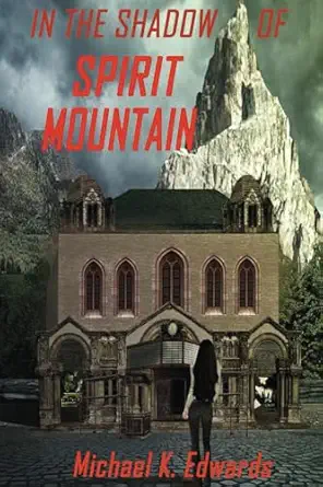 in the shadow of spirit mountain 1st edition michael k edwards 1952439698, 978-1952439698