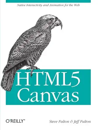 html5 canvas 1st edition steve fulton ,jeff fulton 144939390x, 978-1449393908