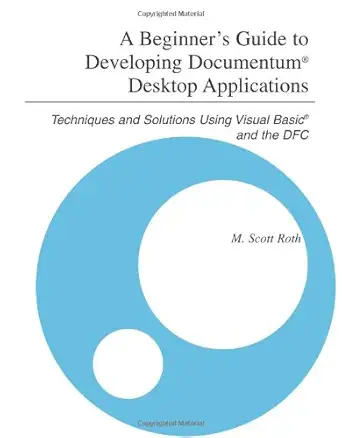 a beginners guide to developing documentuma desktop applications techniques and solutions using visual basica