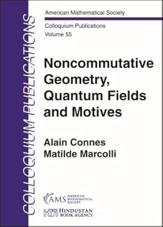 noncommutative geometry quantum fields and motives 1st edition alain connes ,matilde marcolli 1470450453,