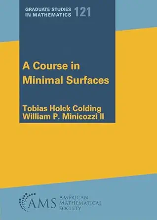 a course in minimal surfaces 1st edition tobias holck colding ,william p minicozzi ii 1470476401,