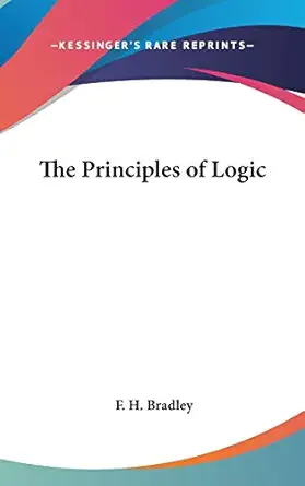 the principles of logic 1st edition f h bradley 1432622439, 978-1432622435