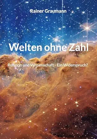 welten ohne zahl religion und wissenschaft ein widerspruch 1st edition rainer graumann 3769351401,