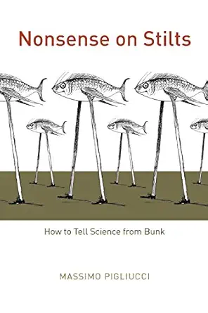 nonsense on stilts how to tell science from bunk 1st edition massimo pigliucci 0226667863, 978-0226667867