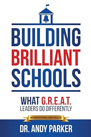 building brilliant schools what g r e a t leaders do differently 1st edition dr andy parker 173630478x,