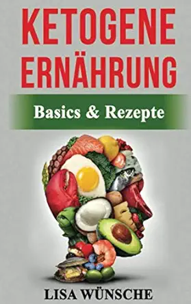 ketogene erna hrung basics and rezepte die star erna hrung zum gesunden und fitten ka rper egal ob einsteiger