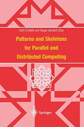 patterns and skeletons for parallel and distributed computing 1st edition fethi a rabhi ,sergei gorlatch