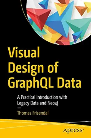 visual design of graphql data a practical introduction with legacy data and neo4j 1st edition thomas