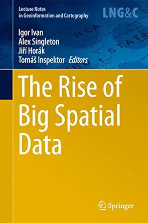the rise of big spatial data 1st edition igor ivan ,alex singleton ,jia a hora k ,toma a inspektor
