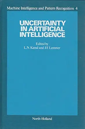 uncertainty in artificial intelligence 1st edition r k ghatnagar ,c berenstein ,l n kanal ,d lavine ,b