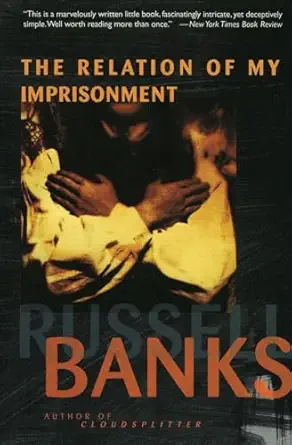 the relation of my imprisonment a fiction 1st edition russell banks 0060976802, 978-0060976804
