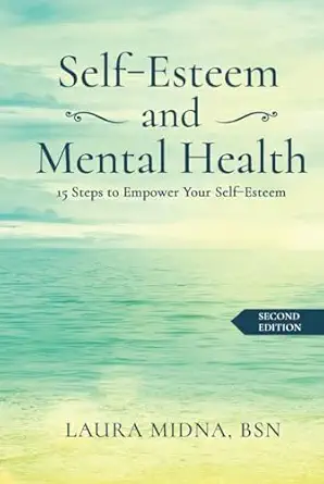 self esteem and mental health 15 steps to empower your self esteem 1st edition laura midna 177726877x,
