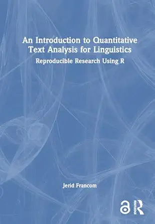 an introduction to quantitative text analysis for linguistics reproducible research using r 1st edition jerid
