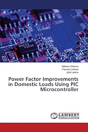 power factor improvements in domestic loads using pic microcontroller 1st edition abhinav sharma ,parveen