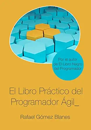 el libro pra ctico del programador a gil un enfoque integral y pra ctico para el desarrollo de software