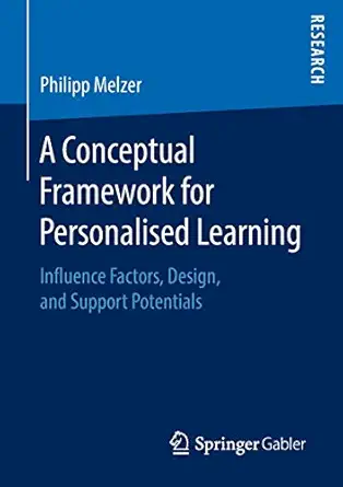 a conceptual framework for personalised learning influence factors design and support potentials 1st edition