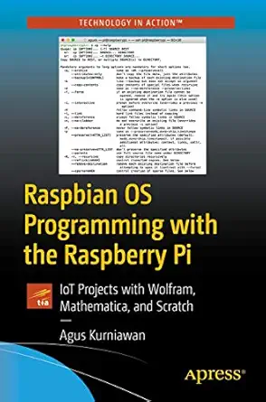 raspbian os programming with the raspberry pi iot projects with wolfram mathematica and scratch 1st edition
