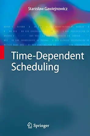 time dependent scheduling 1st edition stanislaw gawiejnowicz 3540694455, 978-3540694458