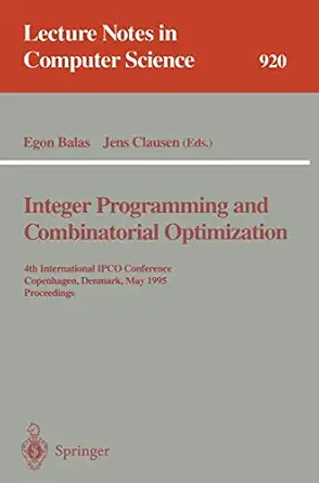 integer programming and combinatorial optimization 4th international ipco conference copenhagen denmark may