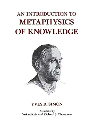 an introduction to metaphysics of knowledge 1st edition yves r simon ,vukan kuic ,richard thompson