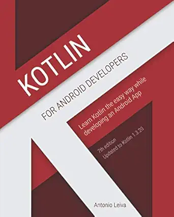 kotlin for android developers learn kotlin the easy way while developing an android app 1st edition antonio
