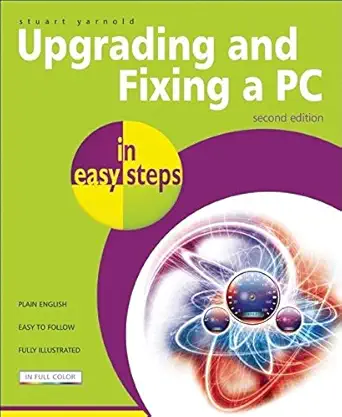 upgrading and fixing a pc in easy steps 1st edition stuart yarnold 1840783575, 978-1840783575