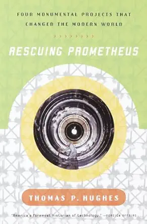 rescuing prometheus four monumental projects that changed the modern world 1st edition thomas p hughes